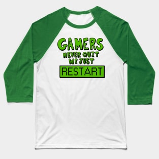 Gamers never quit We just restart! Baseball T-Shirt